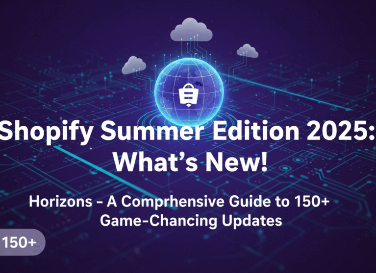 Shopify Summer 2025 Edition: Horizons - A Comprehensive Guide to 150+ Game-Changing Updates